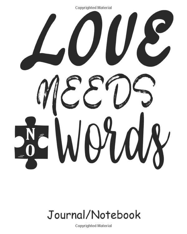 Love Needs No Words Journal Notebook: Autism Teacher Notebook ;Autism Mom Journal ;Autism Awareness Gift Notebook ;Be Kind Puzzle Piece Autistic ;8" x 10" 100 Lined Pages Learning & Reference