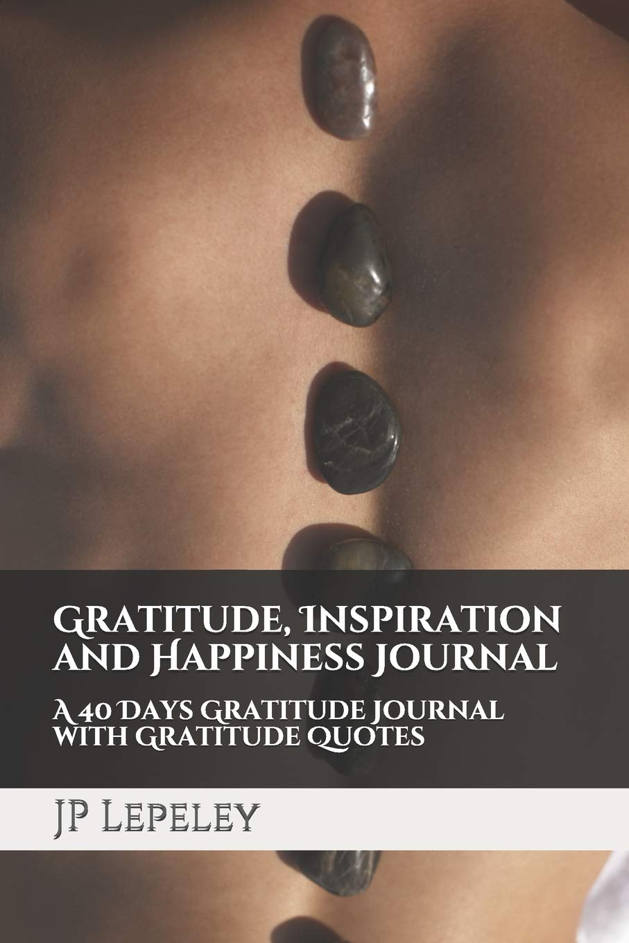 Gratitude, Inspiration and Happiness Journal: A 40 Days Gratitude Journal with Gratitude Quotes Death & Mourning