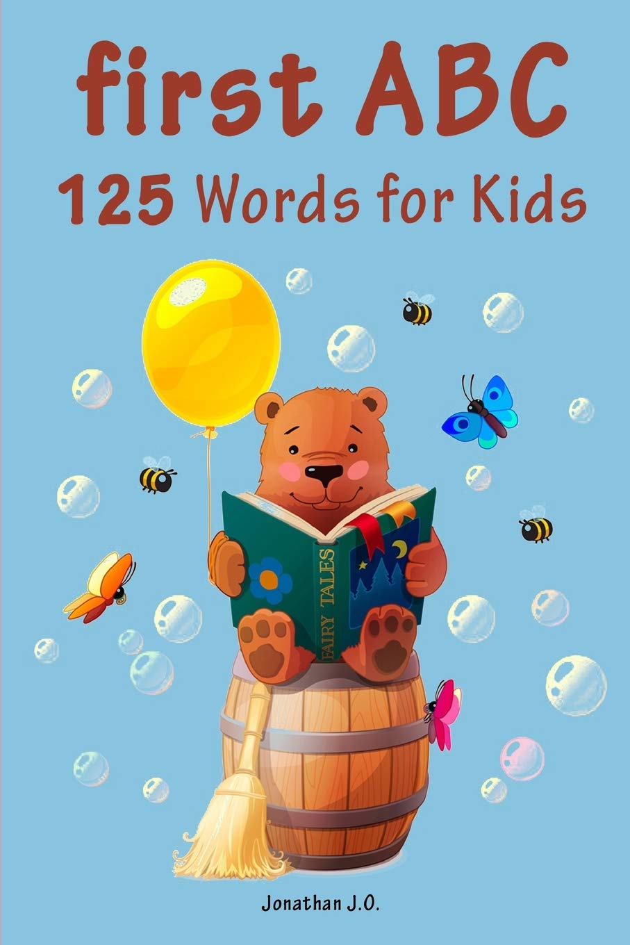 First ABC 125 Words for Kids: First Words from A to Z For Kids, Kids 1-5 Years Old (Baby First Words, Alphabet Book, Children's Book, Toddler book) Alphabet First words for kids 1 Non-fiction