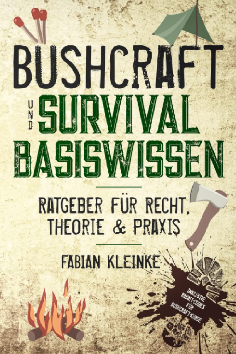Bushcraft & Survival Basiswissen: Ratgeber für Recht, Theorie & Praxis Camping & Survival