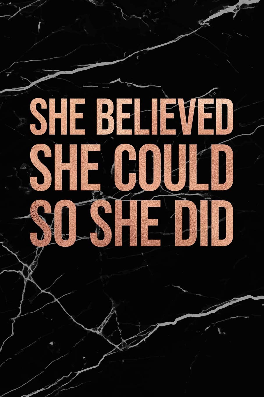 She Believed She Could So She Did: Black Marble and Rose Gold Notebook | College ruled Lined pages | 6 x 9 Journal (Marble and Gold Inspirational Notebook for Girls, Band 1) Business, Finance & Career