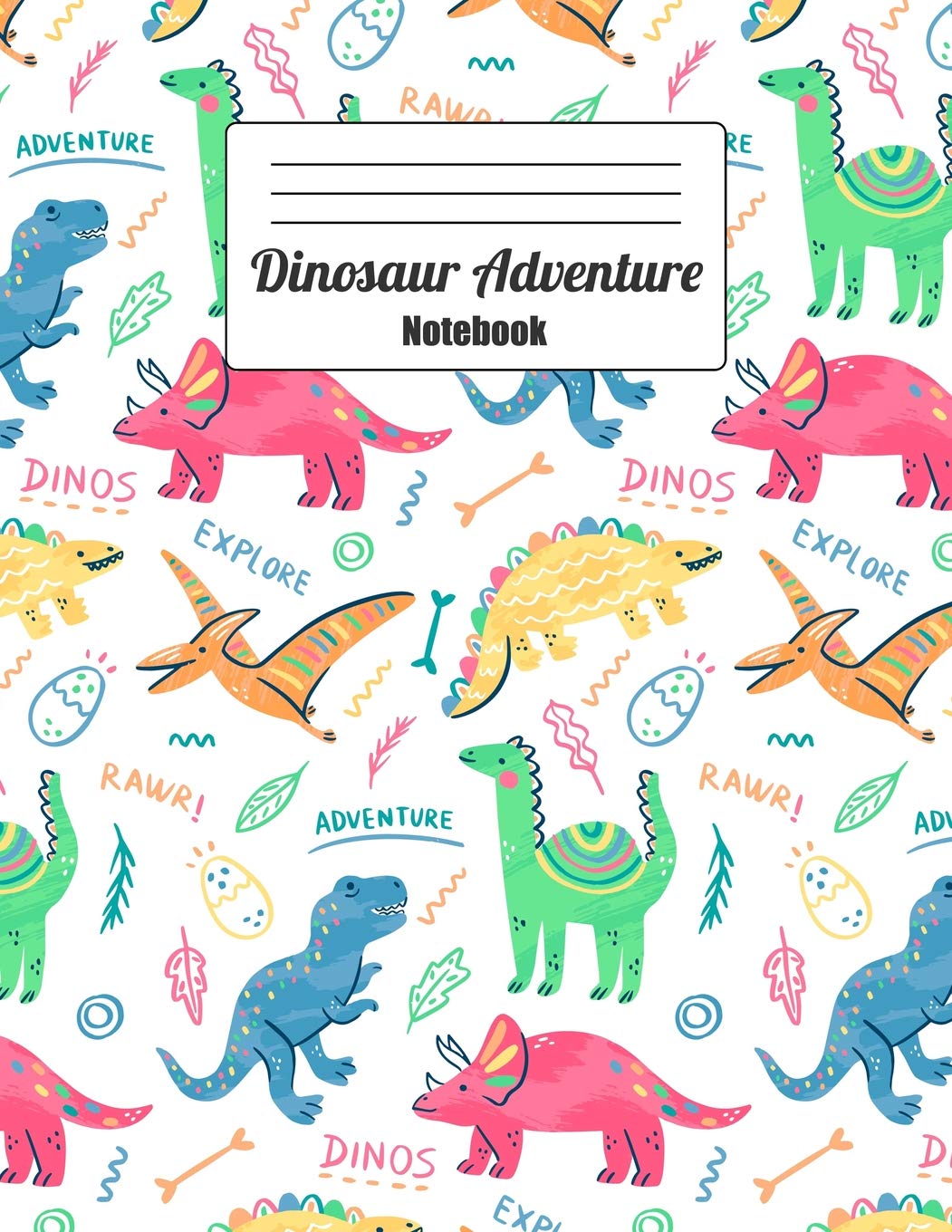 Dinosaur Adventure Notebook: Doodle Art Prehistoric Creatures Explore Their Dino World Tyrannosaurus, Pterodactyl, Stegosaurus (Composition Book, Journal) Geology & Geography