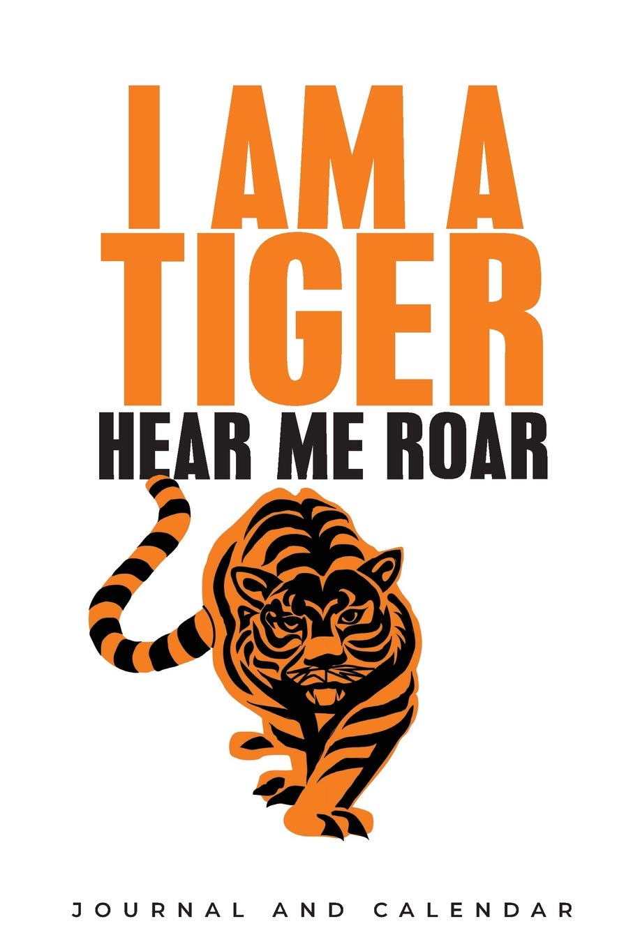 I Am A Tiger Hear Me Roar: Blank Lined Journal With Calendar For Mathematics