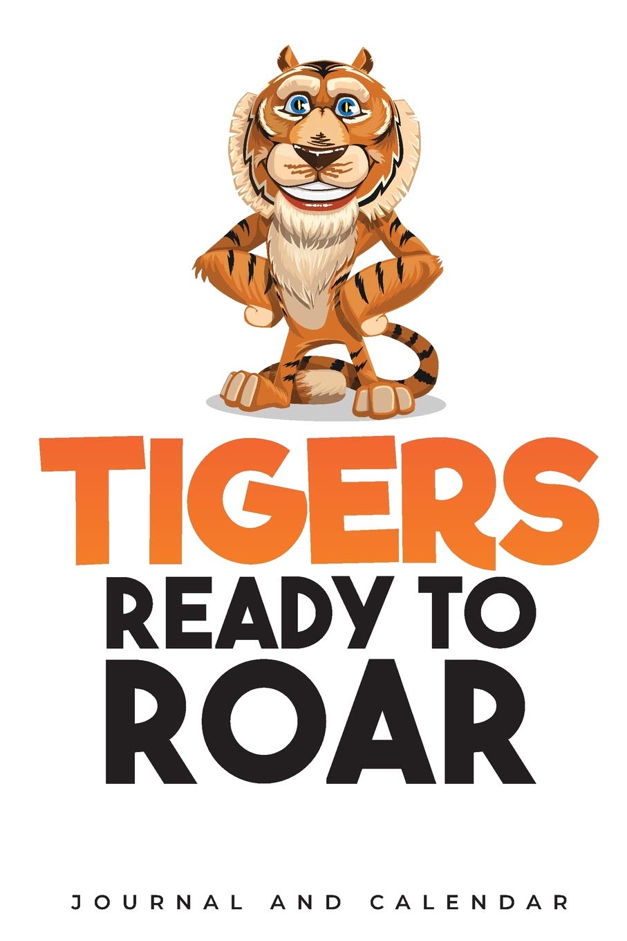 Tigers Ready To Roar: Blank Lined Journal With Calendar For Mathematics