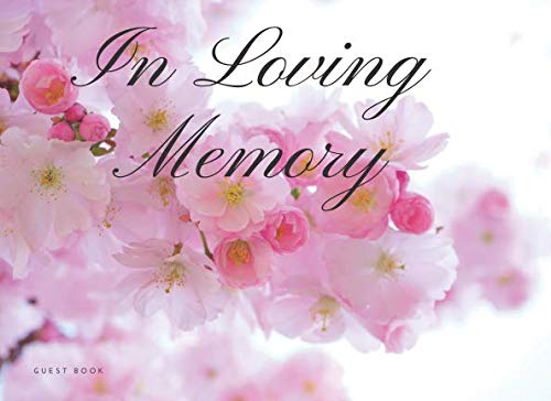 In Loving Memory Guest Book: Condolence, Remembrance Book For Wake, Memorial & Funeral Services Death & Mourning