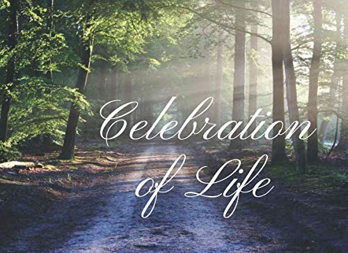 Celebration of Life Guest Book: Condolence, Remembrance Book For Wake, Memorial & Funeral Services Death & Mourning
