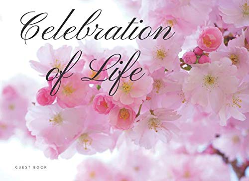 Celebration of Life Guest Book: Condolence, Remembrance Book For Wake, Memorial & Funeral Services Death & Mourning