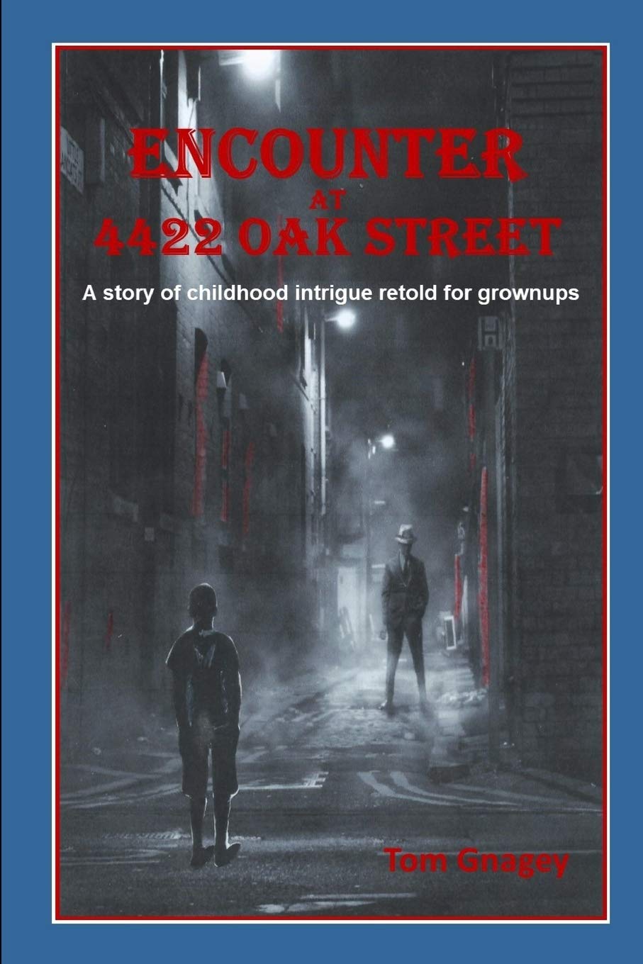 Encounter at 4422 Oak Street: a story of childhood intrigue retold for adults Detective & CSI