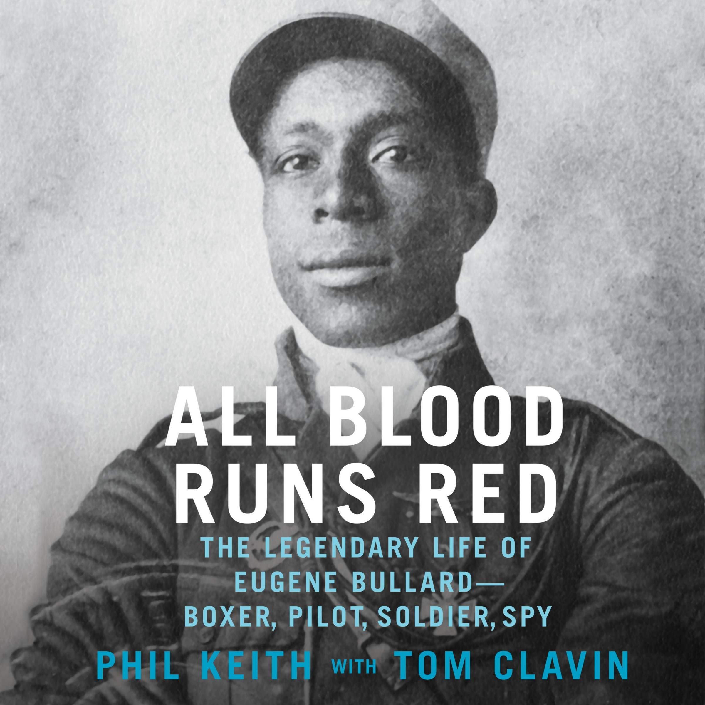 All Blood Runs Red: The Legendary Life of Eugene Bullard--Boxer, Pilot, Soldier, Spy Memories