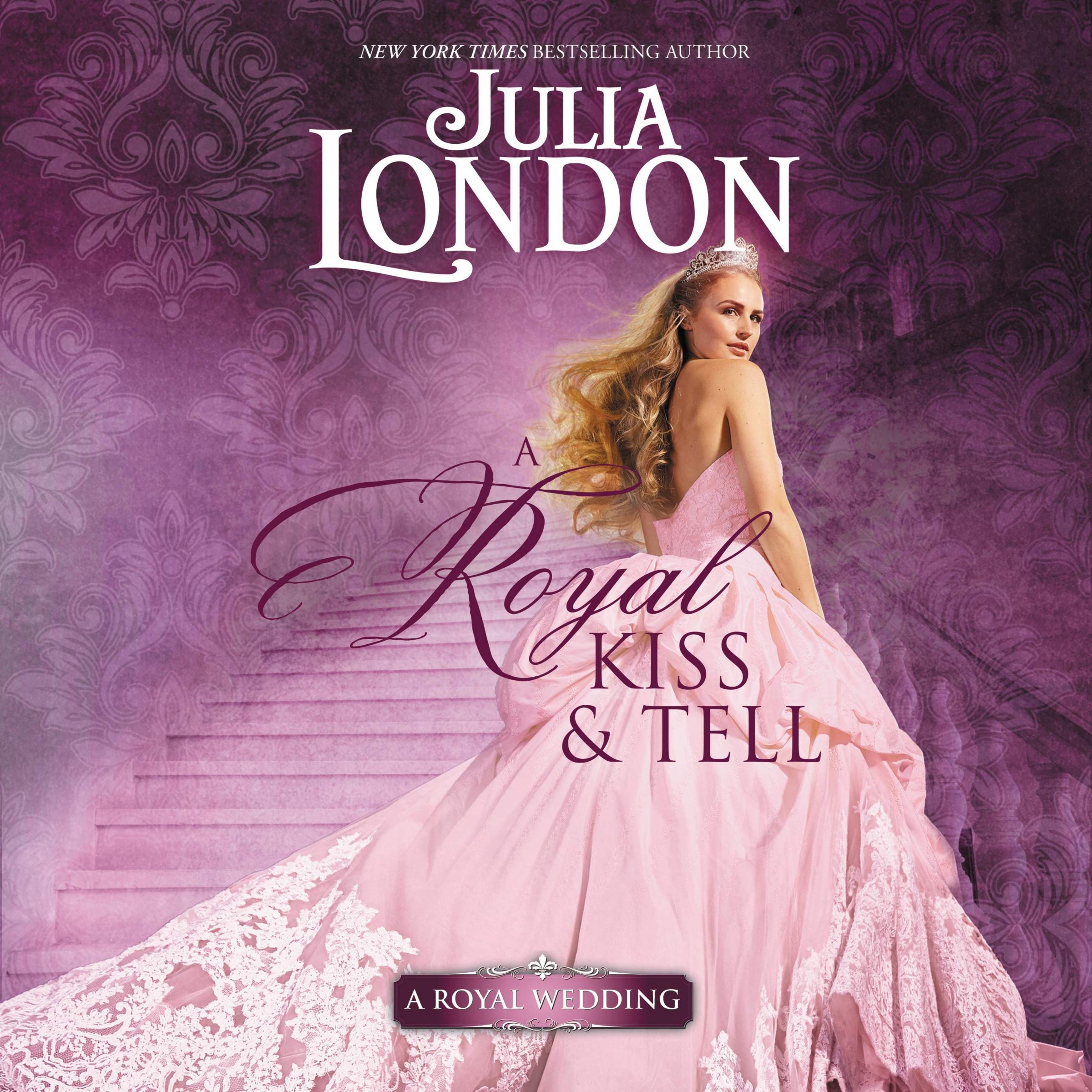 A Royal Kiss & Tell (Royal Wedding, Book 2, Band 2) Historical Fiction