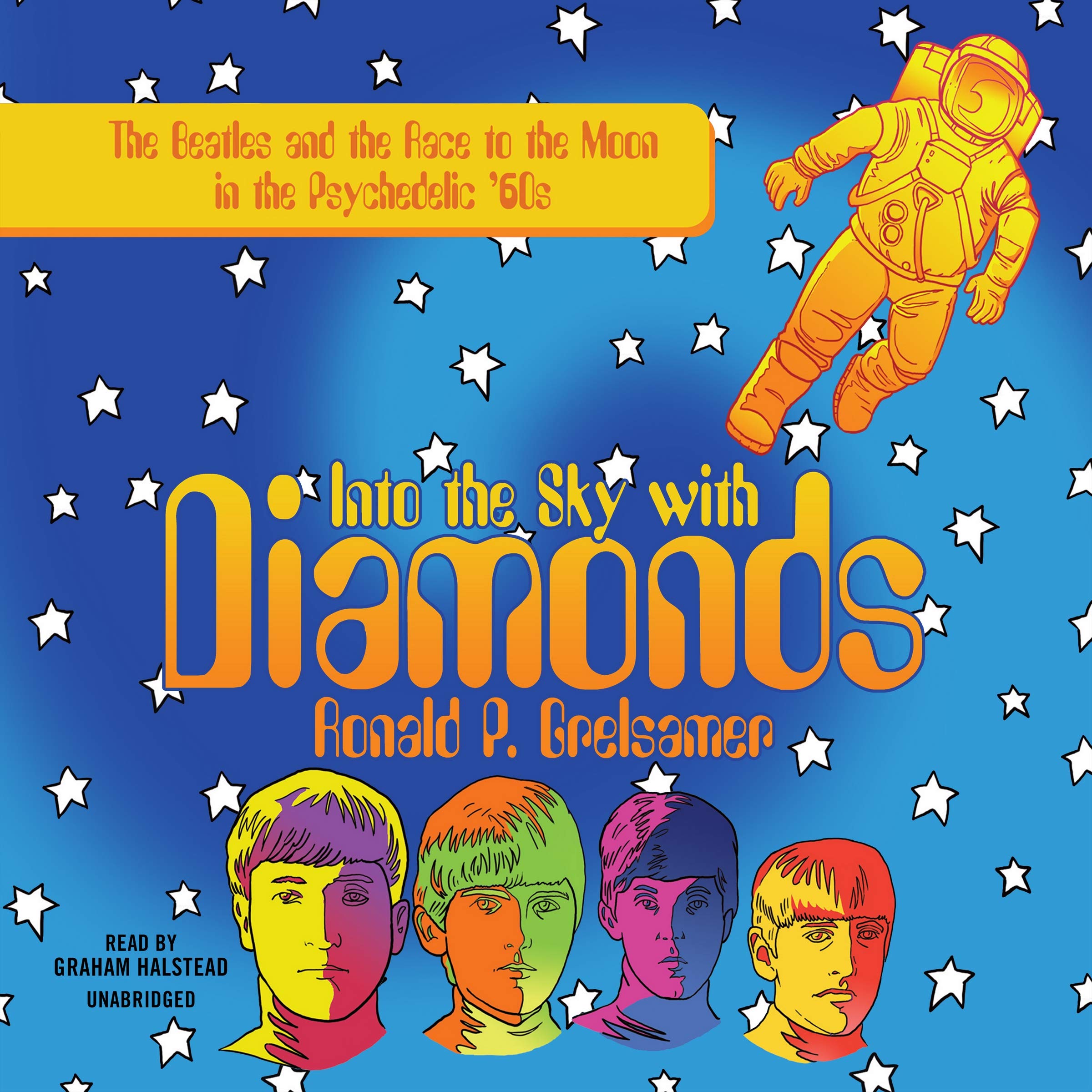 Into the Sky With Diamonds: The Beatles and the Race to the Moon in the Psychedelic 60s cd