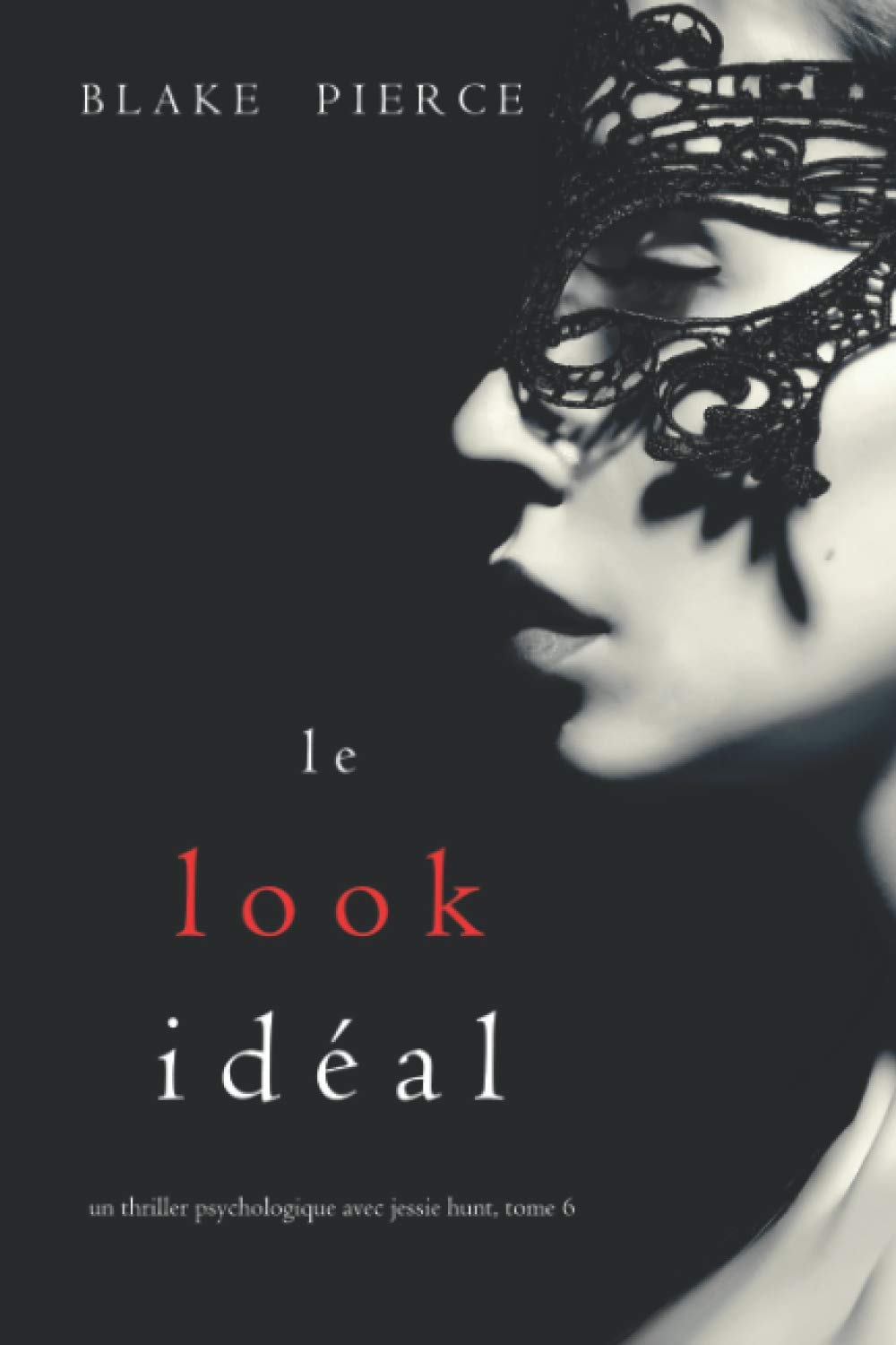 Le Look Idéal (Un thriller psychologique avec Jessie Hunt, tome 6) Suspense & Thrillers