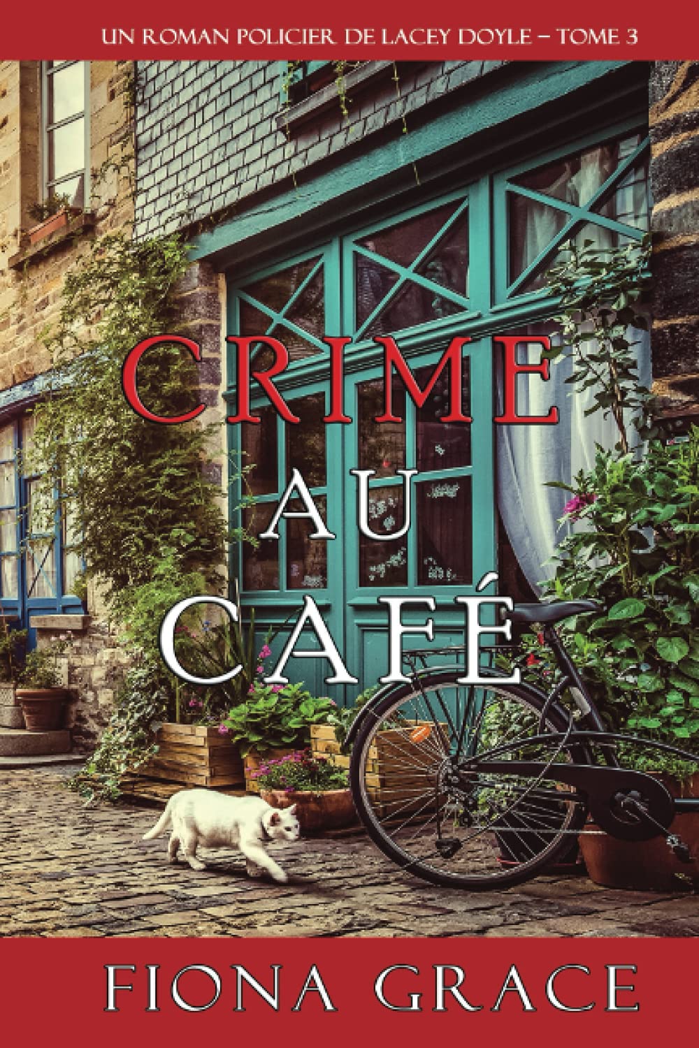 Crime au Café (Un Roman Policier de Lacey Doyle – Tome 3) Cosy Mystery & Humour