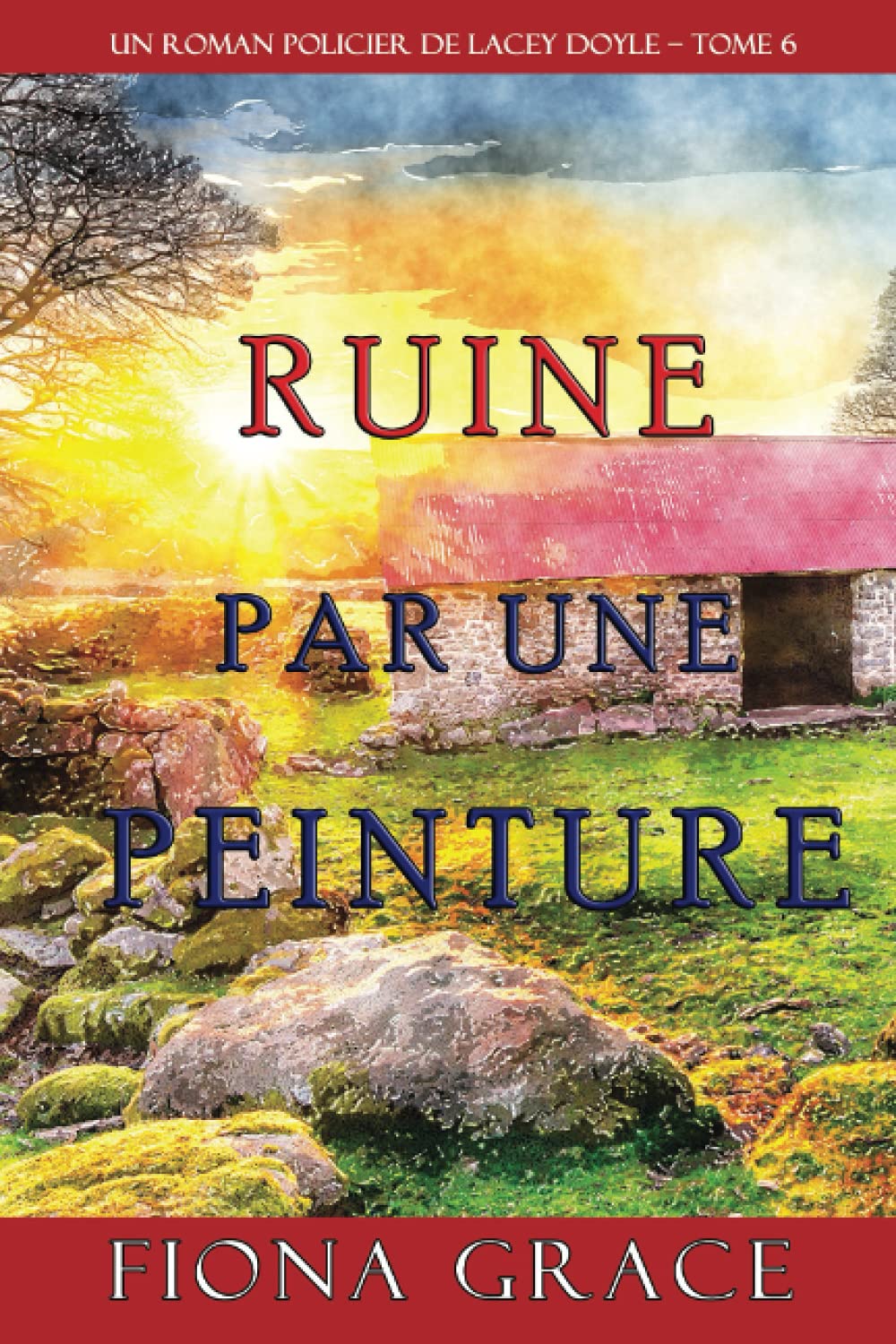 Ruine par une Peinture (Un Roman Policier de Lacey Doyle – Tome 6) Cosy Mystery & Humour