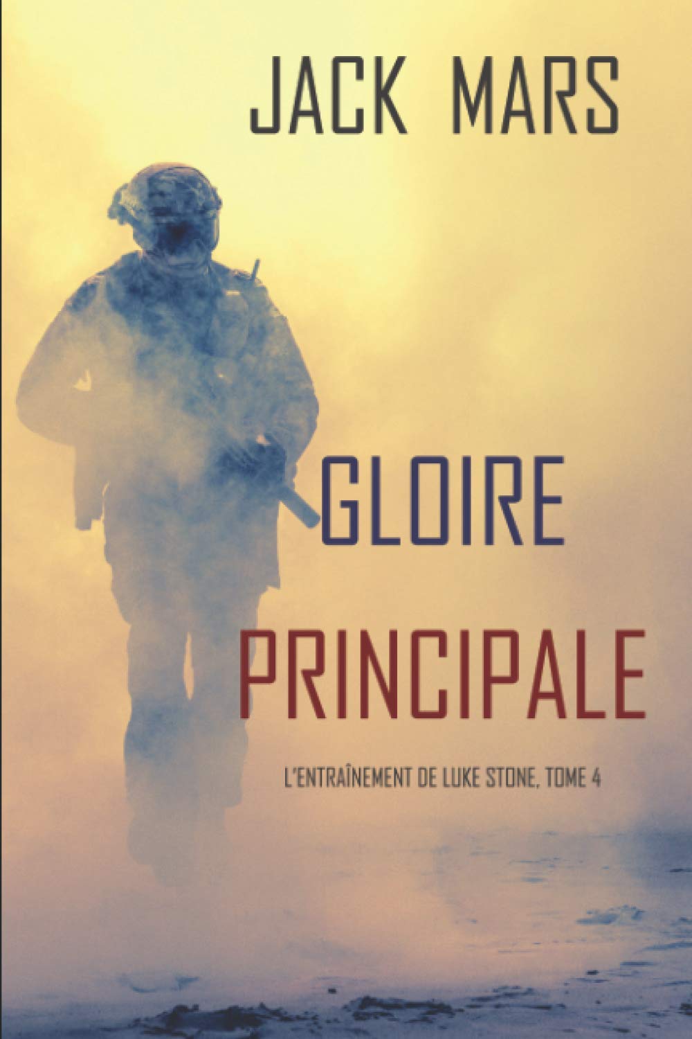 Gloire Principale (L’Entraînement de Luke Stone, tome 4) book