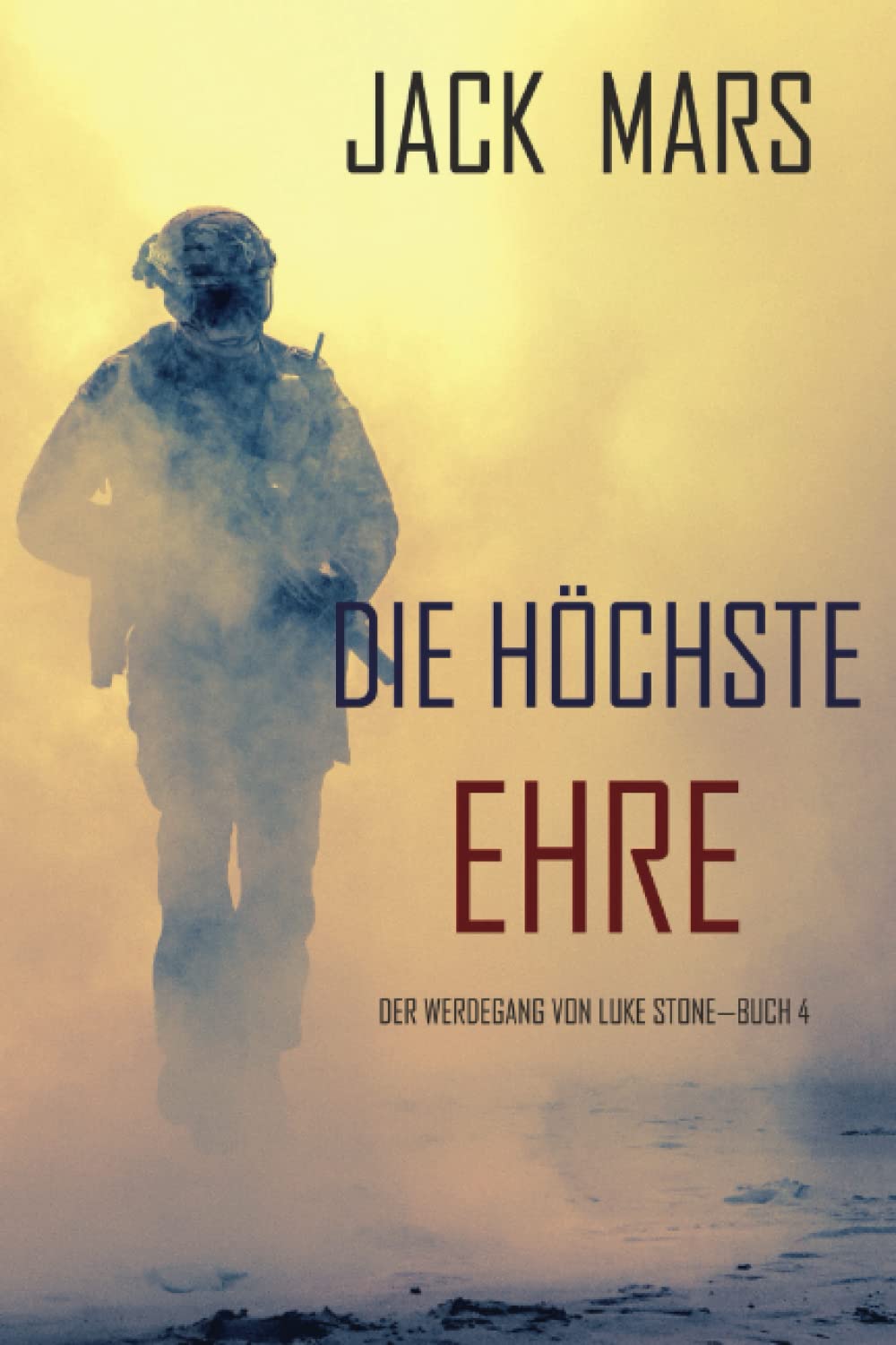 Die Höchste Ehre: Der Werdegang von Luke Stone – Buch 4 (ein Action Thriller) book