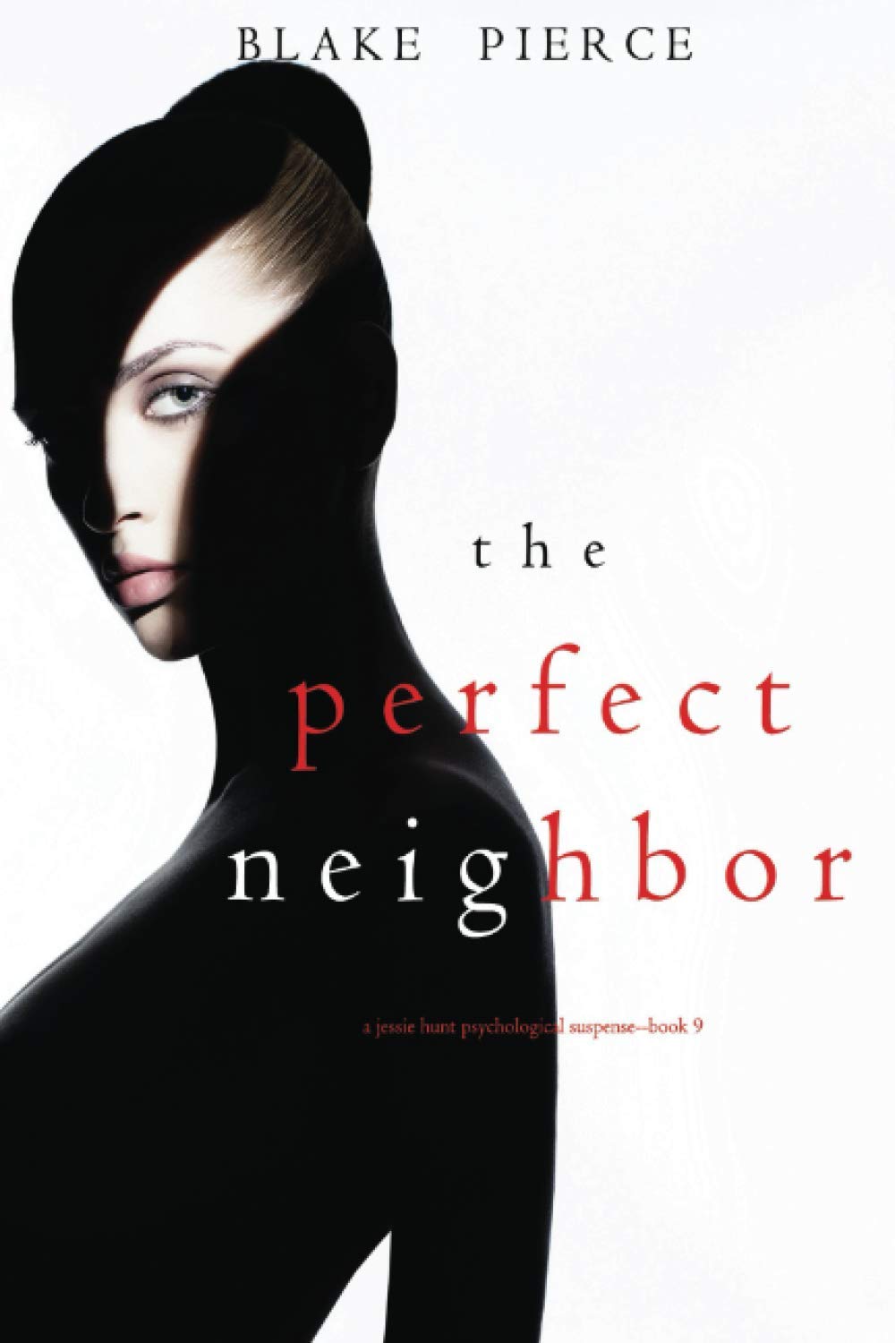 The Perfect Neighbor (A Jessie Hunt Psychological Suspense—Book Nine) (A Jessie Hunt Psychological Suspense Thriller, Band 9) Contemporary literature