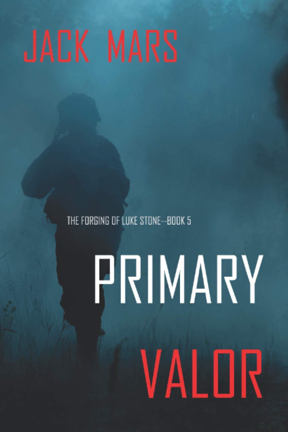 Primary Valor: The Forging of Luke Stone—Book #5 book