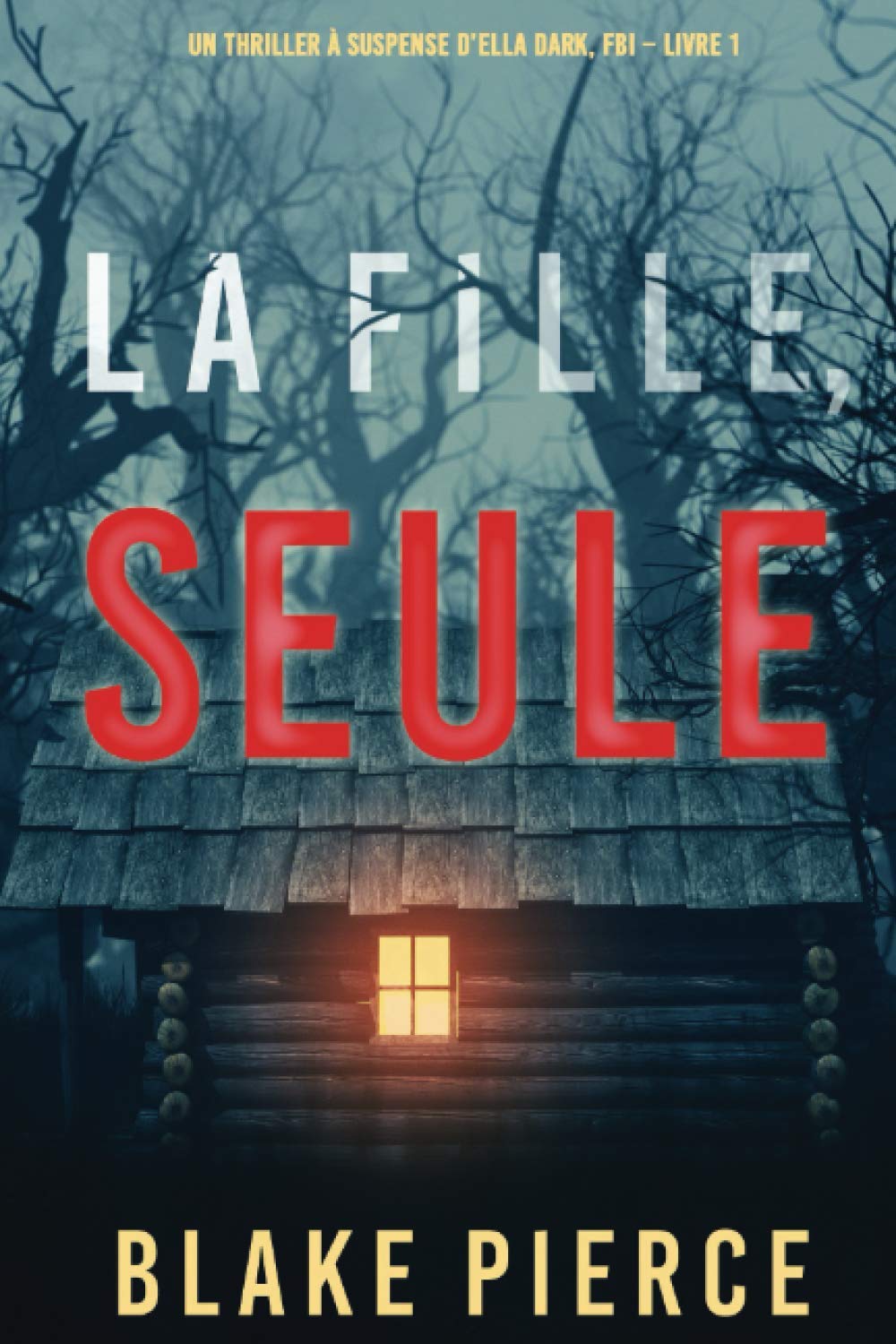 La fille, seule (Un Thriller à Suspense d’Ella Dark, FBI – Livre 1) Contemporary literature