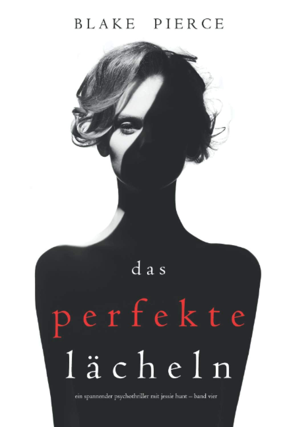 Das Perfekte Lächeln (Ein spannender Psychothriller mit Jessie Hunt – Band Vier) book
