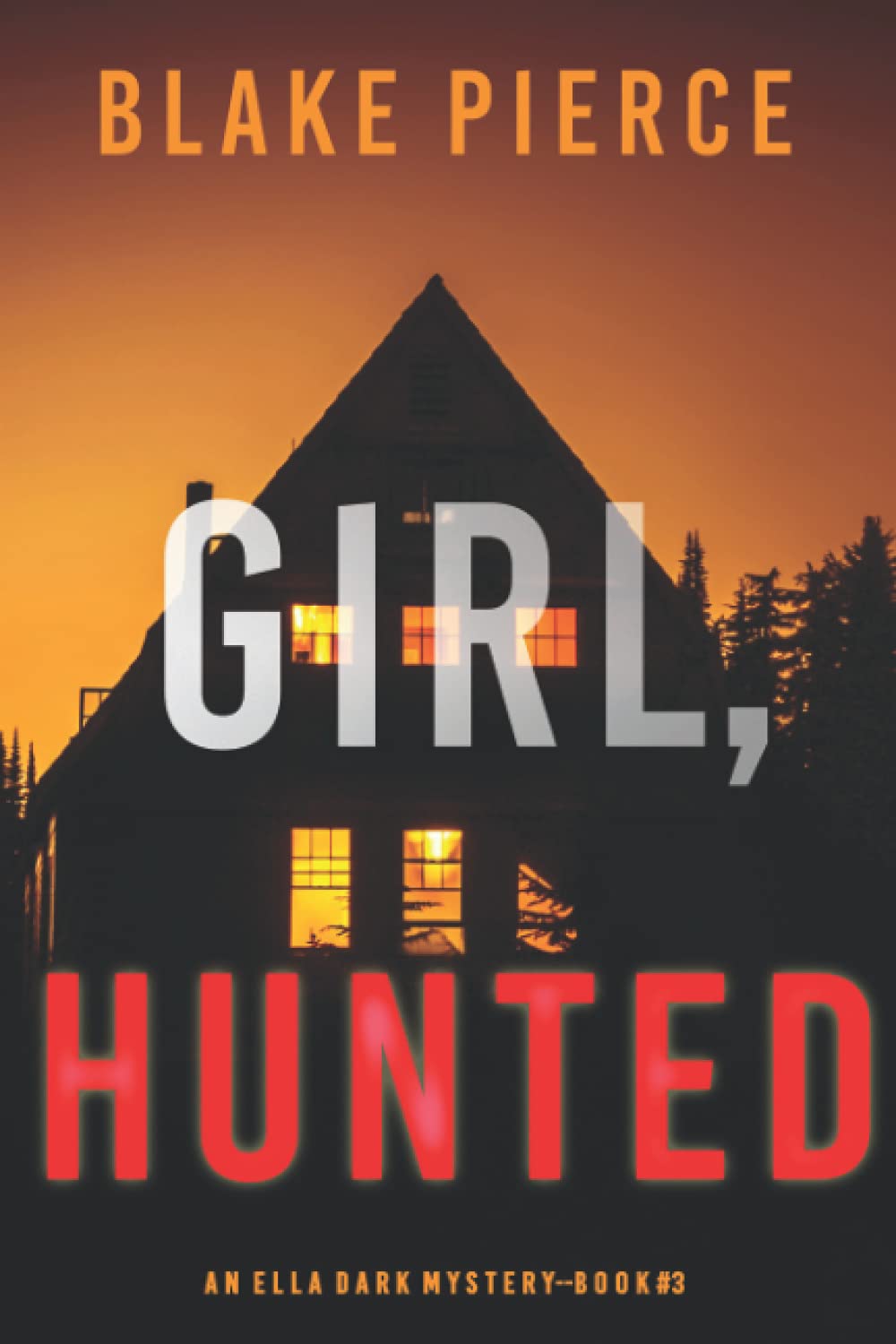 Girl, Hunted (An Ella Dark FBI Suspense Thriller-Book 3) Action & Adventure