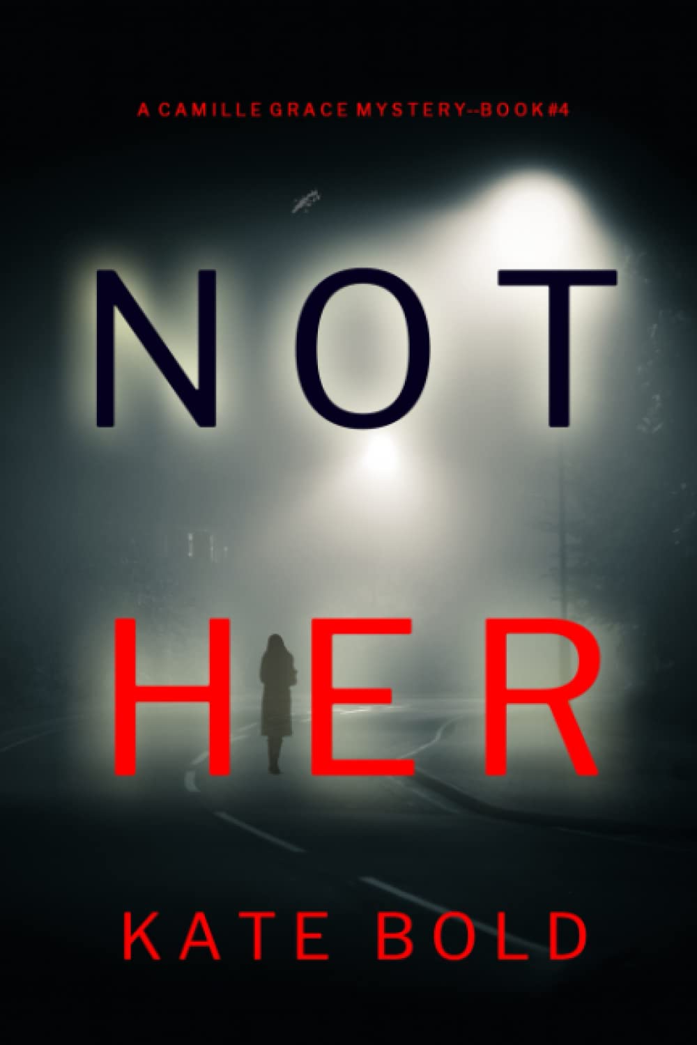 Not Her (A Camille Grace FBI Suspense Thriller—Book 4) Detective & CSI