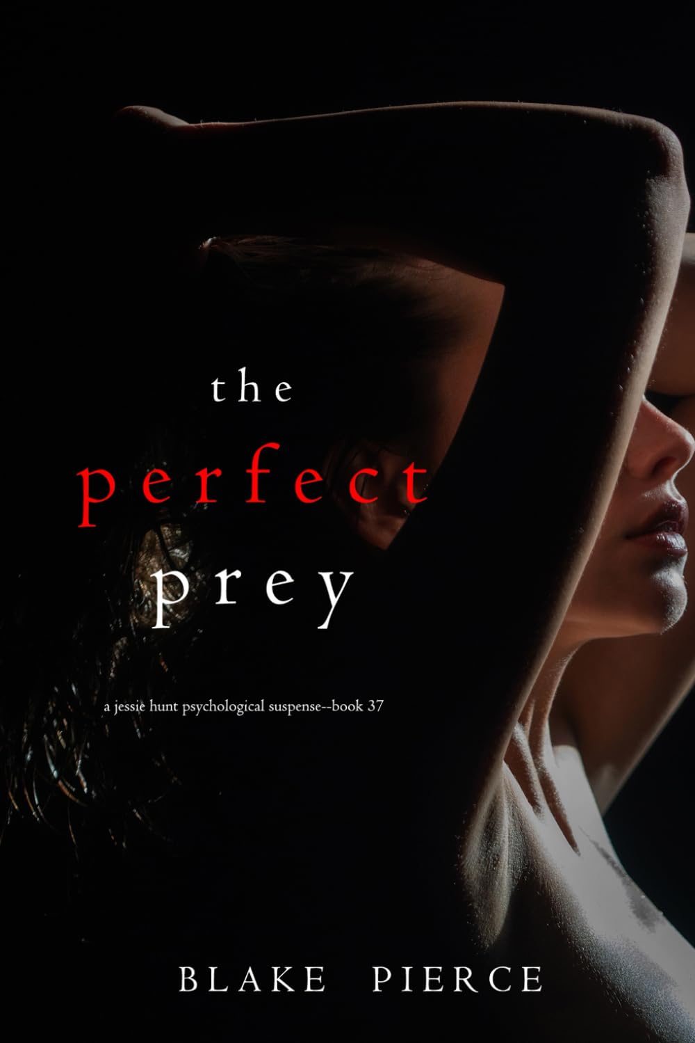 The Perfect Prey (A Jessie Hunt Psychological Suspense Thriller—Book Thirty-Seven) Detective & CSI
