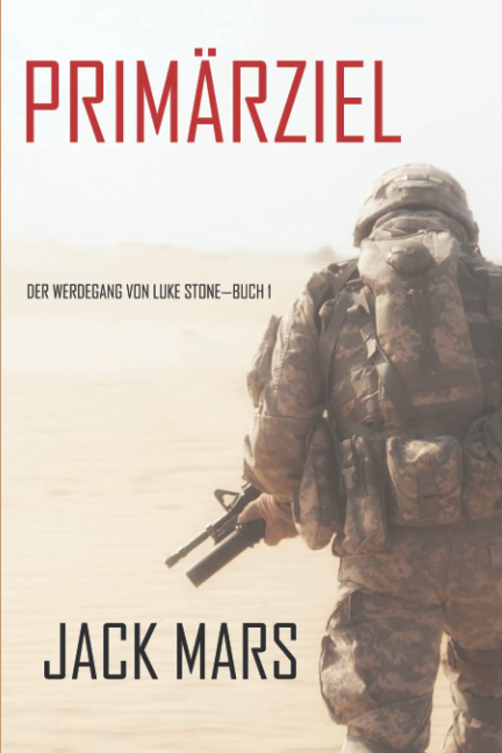 Primärziel: Der Werdegang von Luke Stone—Buch #1 (ein Action Thriller) Suspense & Thrillers