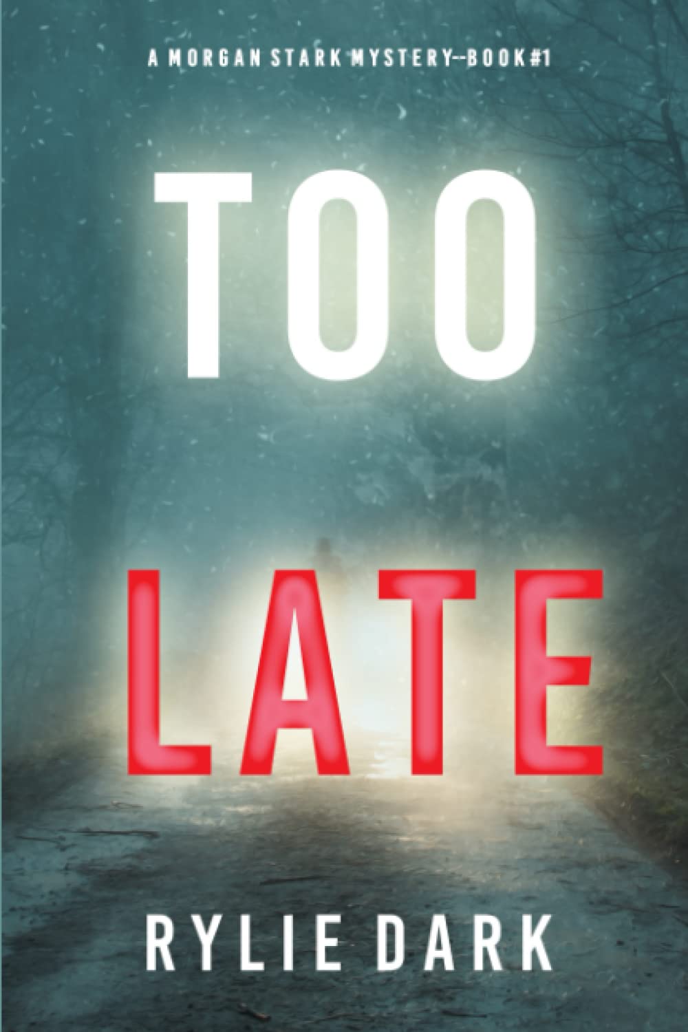 Too Late (A Morgan Stark FBI Suspense Thriller—Book 1) Detective & CSI