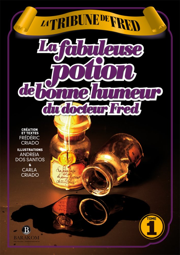 La tribune de Fred: La fabuleuse potion de bonne humeur du docteur Fred Tome 1 book