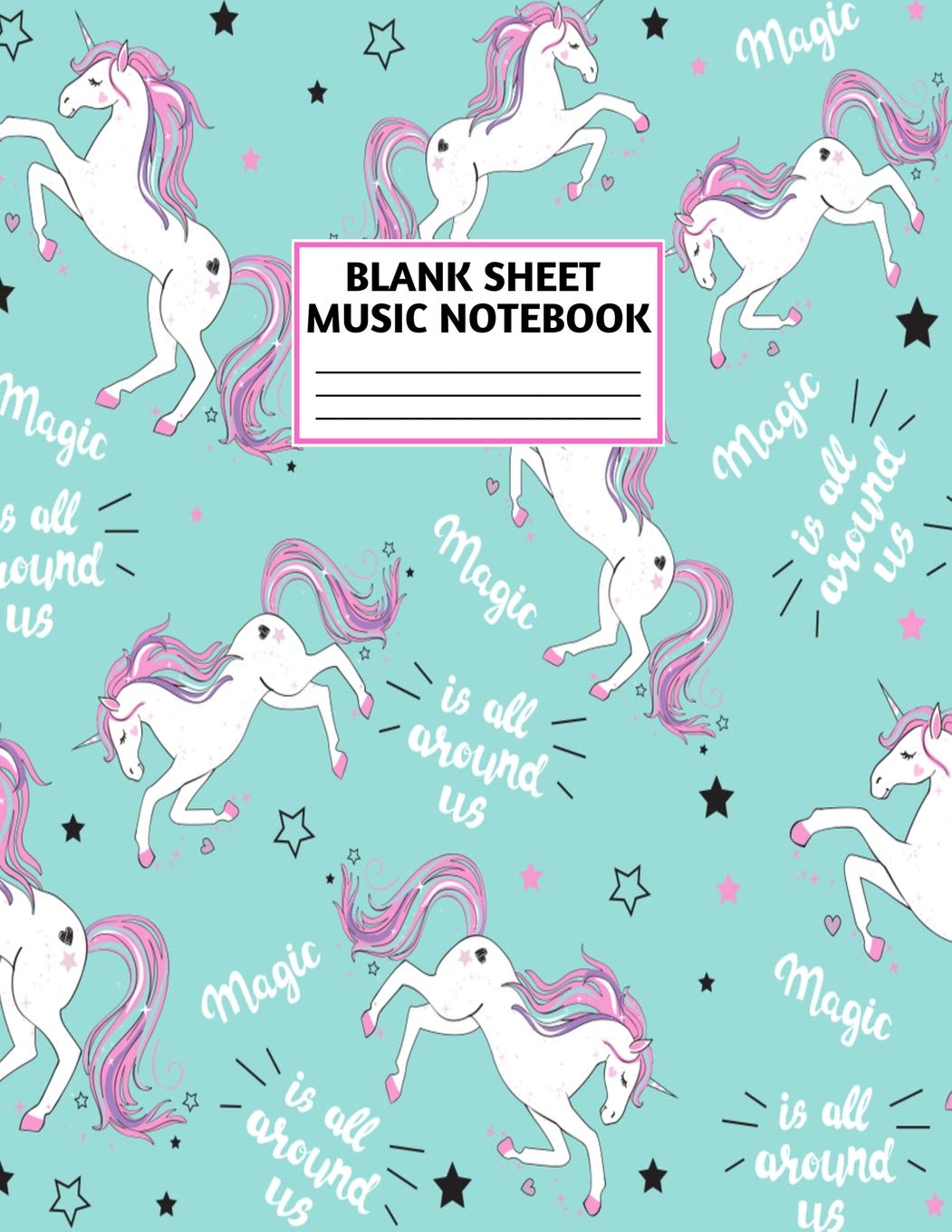 Blank Sheet Music Notebook: Cute Unicorn Matte Cover Design with 110 Pages White Paper Interior for Musician Students and Professionals Playing Piano, ... Musical Instruments Staves (8.5"x11" Large) Books