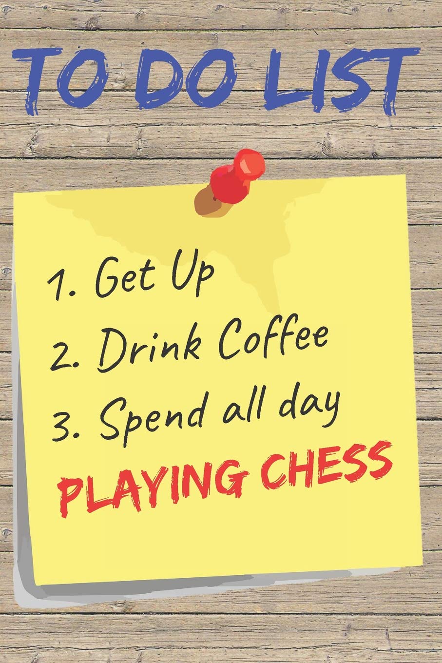 To Do List Playing Chess Blank Lined Journal Notebook: A daily diary, composition or log book, gift idea for people who love to play chess!! Leisure & Fun