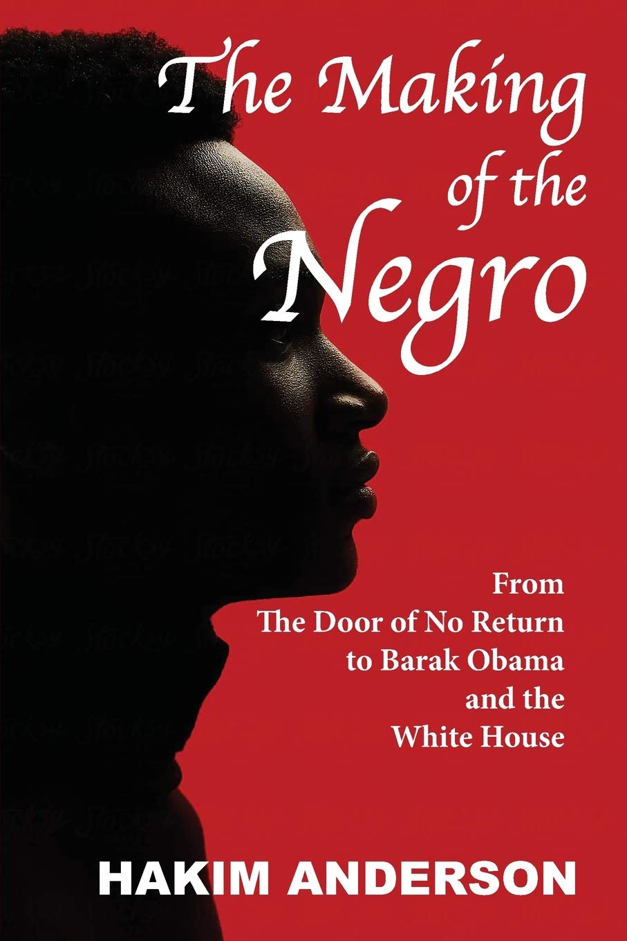 The Making of a Negro: From The Door of No Return to Barak Obama and The White House Social Sciences