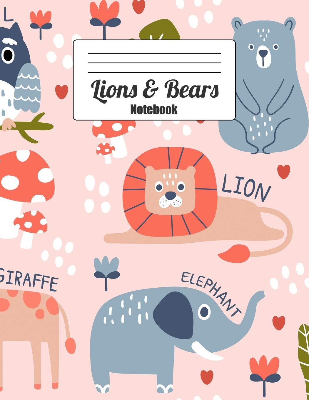 Lions & Bears Notebook: Whimsical Animal Doodle Art, Cute Giraffe, Elephant, Owl On Cover of Large (Composition Book, Journal, Diary) Study Guides