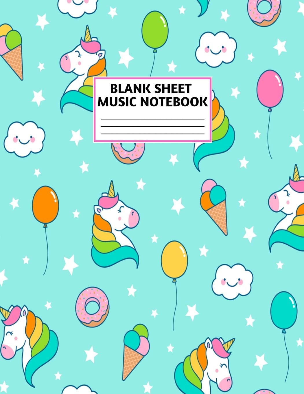Blank Sheet Music Notebook: Cute Unicorn Matte Cover Design with 110 Pages White Paper Interior for Musician Students and Professionals Playing Piano, ... Musical Instruments Staves (8.5"x11" Large) Books