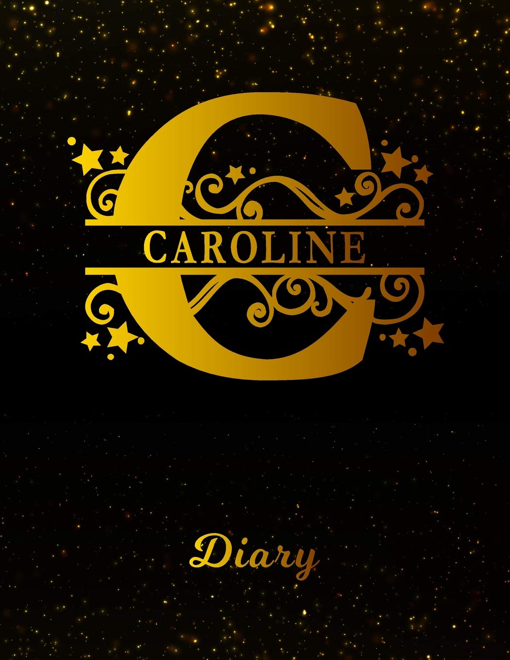 Caroline Diary: Letter C Personalized First Name Personal Writing Journal | Black Gold Glittery Space Effect Cover | Daily Diaries for Journalists & ... Taking | Write about your Life & Interests Books