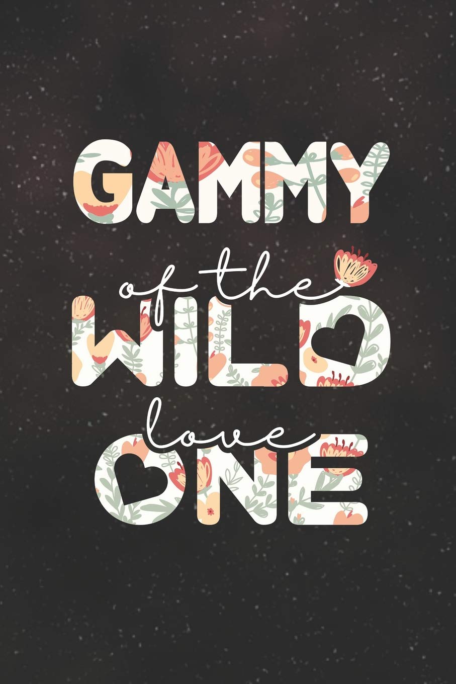 Gammy Of The Wild Love One: Family Grandma Women Mom Memory Journal Blank Lined Note Book Mother's Day Holiday Gift book