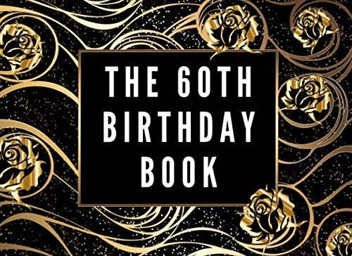 The 60th Birthday Book: A memory notebook for friends and family to celebrate birthdays by signing in to the party and wish them a happy birthday. book