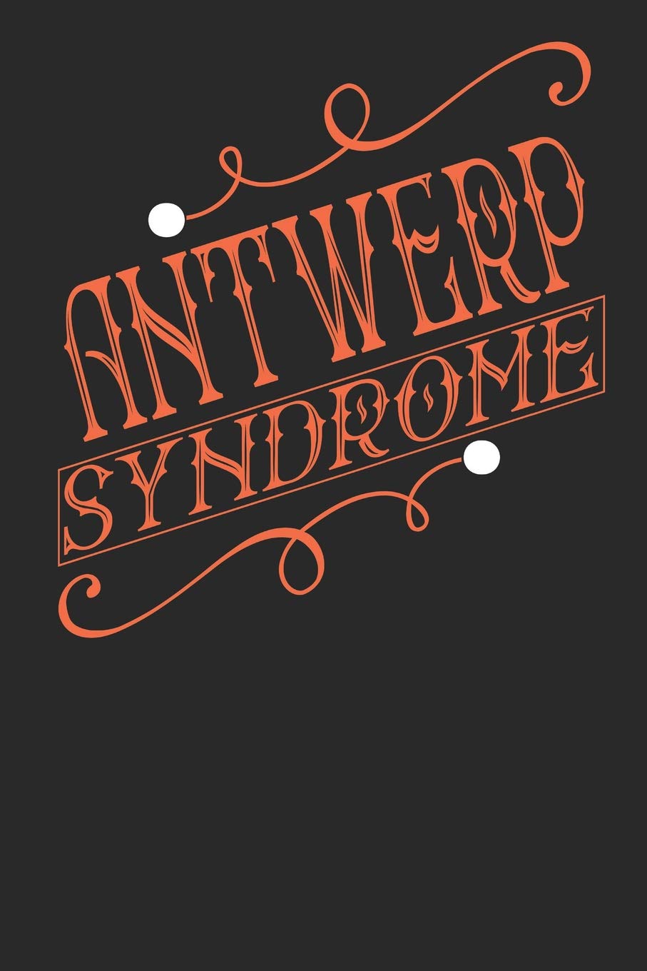 Antwerp Syndrome: Antwerp Notebook | Antwerp Vacation Journal | Handlettering | Diary I Logbook | 110 Journal Paper Pages | Antwerp Buch 6 x 9 Books