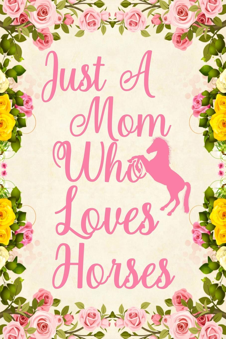 Just A Mom Who Loves Horses: Notebook to Write in for Mother's Day, Mother's day horse mom gifts, horse journal, horse notebook, Horse gifts for mom Leisure & Fun