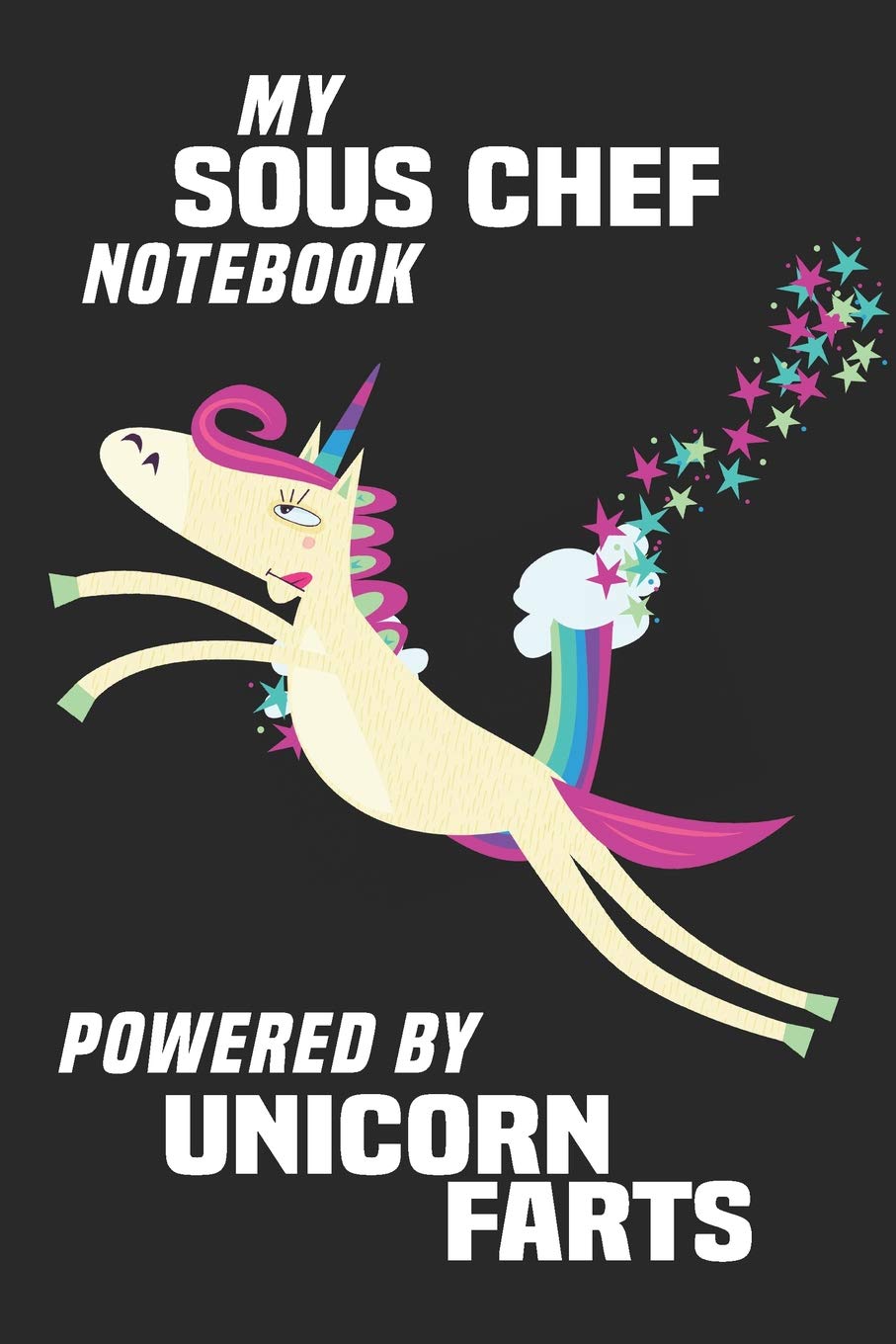 My Sous Chef Notebook Powered By Unicorn Farts: Blank Lined Notebook Journal Gift Idea Books