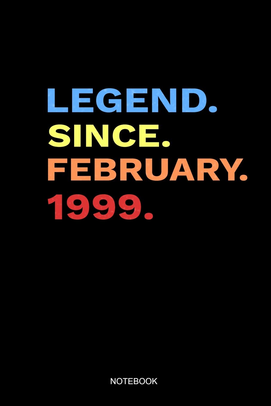 Legend Since February 1999 Notebook: Blank Lined Journal 6x9 - Legend Since February 1999 Happy Birthday Retro Vintage Anniversary Gift For Boys And Girls Home & Household