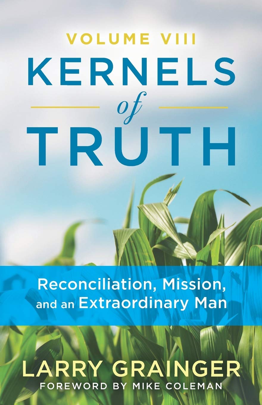 Kernels of Truth - Volume 8: Reconciliation Mission, and An Extraordinary Man Religion & Esotericism