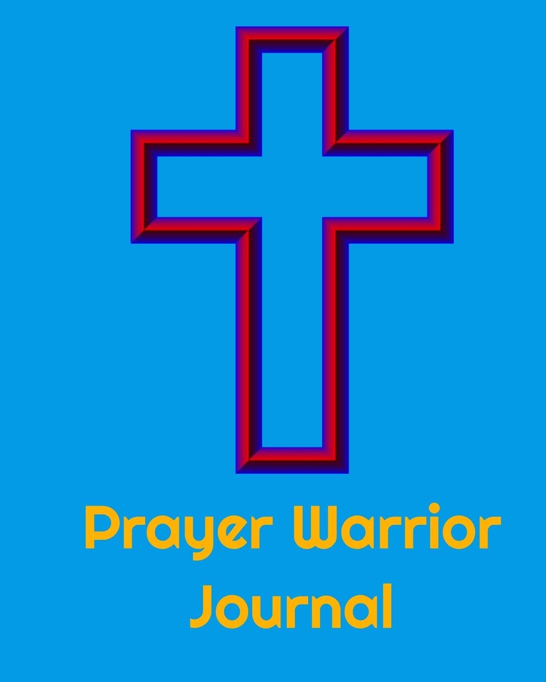 Prayer Warrior Journal (Prayer Journal Series, Band 5) Religion & Esotericism