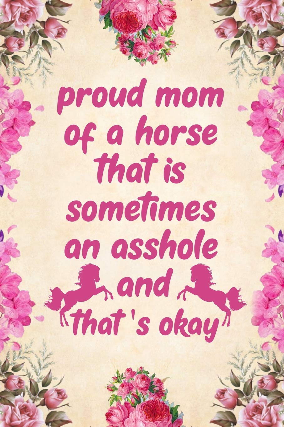 Proud mom of a horse that is sometimes an asshole and that's okay: Notebook to Write in for Mother's Day, Mother's day horse mom gifts, horse journal, horse notebook, Horse gifts for mom Leisure & Fun