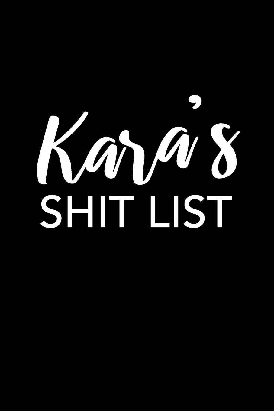 Kara's Shit List: Kara Gift Notebook - Funny Personalized Lined Note Pad for Women Named Kara - Novelty Journal with Lines - Sarcastic Cool Office Gag Gift for Coworkers Boss - Size 6x9 Media & Communication
