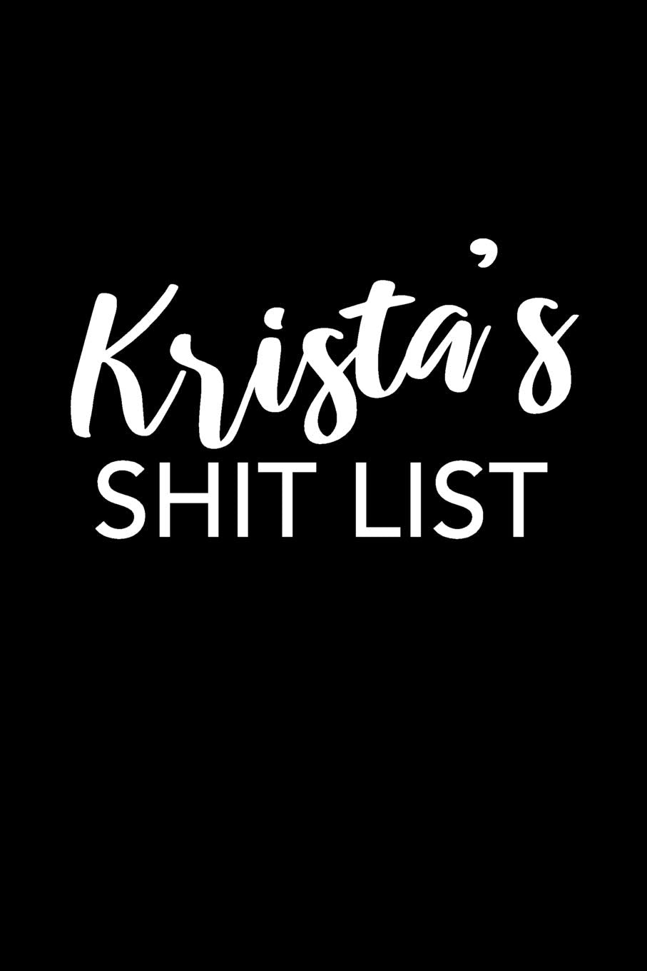 Krista's Shit List: Krista Gift Notebook - Funny Personalized Lined Note Pad for Women Named Krista - Novelty Journal with Lines - Sarcastic Cool Office Gag Gift for Coworkers Boss - Size 6x9 Media & Communication