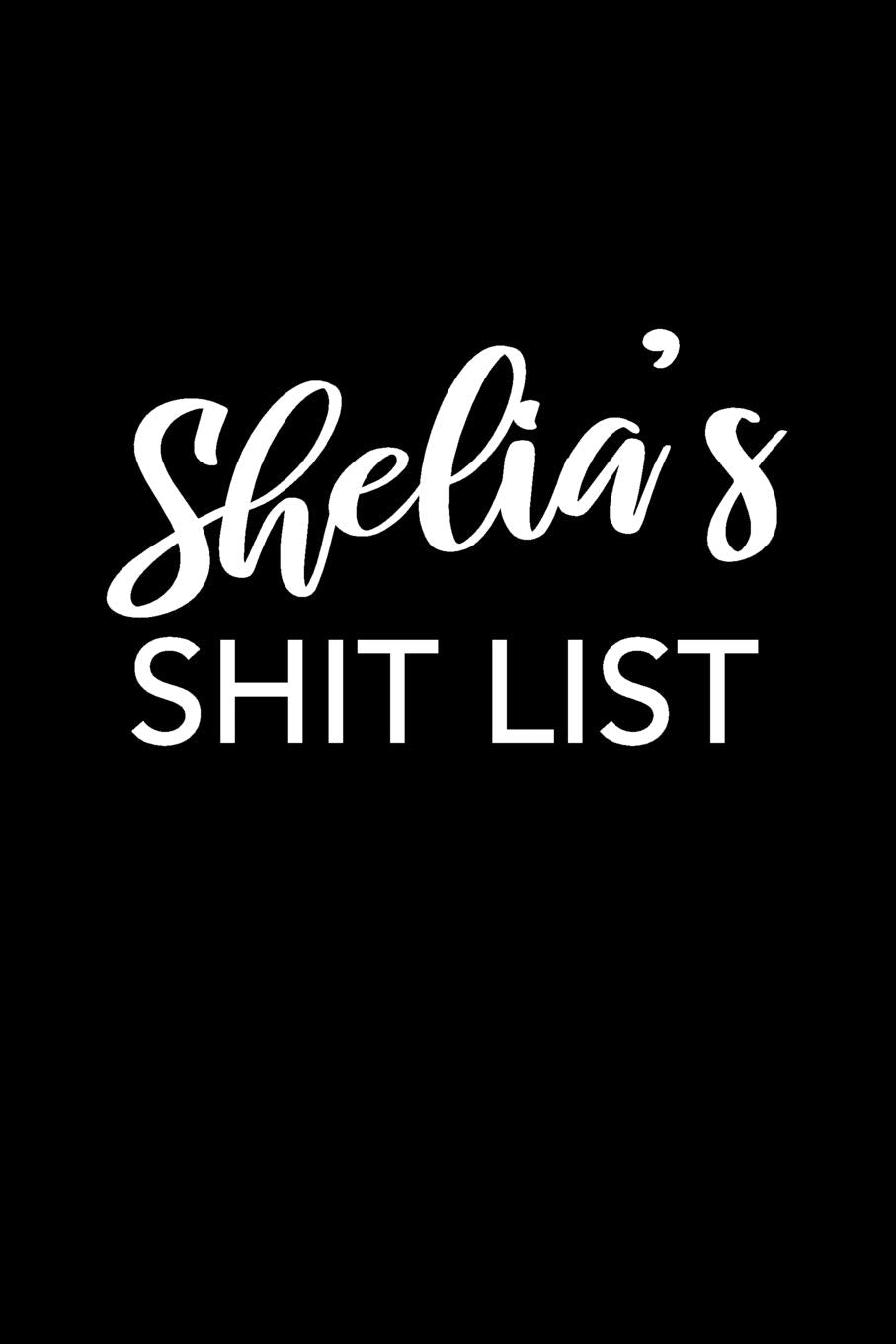 Shelia's Shit List: Shelia Gift Notebook - Funny Personalized Lined Note Pad for Women Named Shelia - Novelty Journal with Lines - Sarcastic Cool Office Gag Gift for Coworkers Boss - Size 6x9 Media & Communication