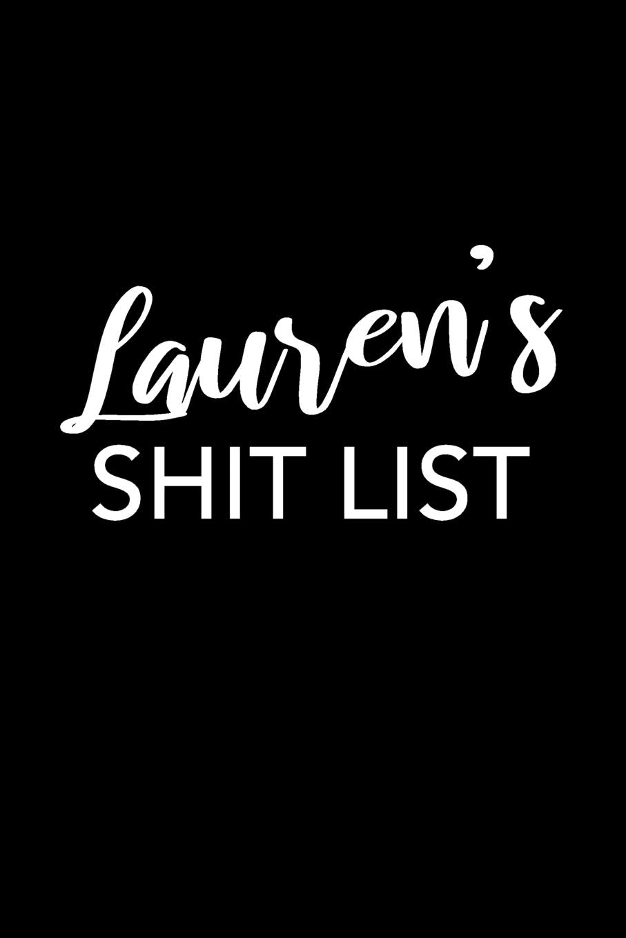 Lauren's Shit List: Lauren Gift Notebook - Funny Personalized Lined Note Pad for Women Named Lauren - Novelty Journal with Lines - Sarcastic Cool Office Gag Gift for Coworkers Boss - Size 6x9 Media & Communication