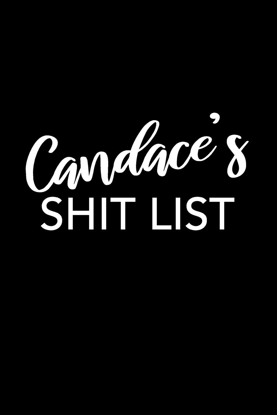 Candace's Shit List: Candace Gift Notebook - Funny Personalized Lined Note Pad for Women Named Candace - Novelty Journal with Lines - Sarcastic Cool Office Gag Gift for Coworkers Boss - Size 6x9 Media & Communication